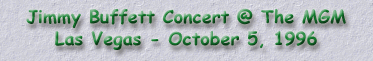 Jimmy Buffett Concert @ The MGM - Las Vegas